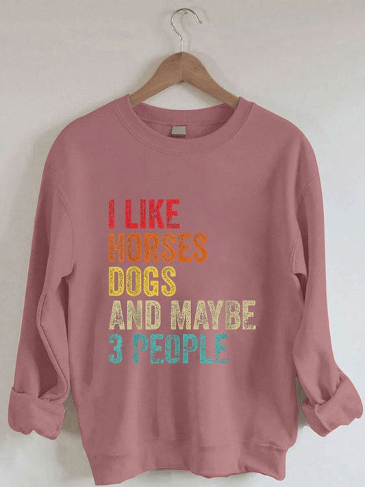 Women's I Like Horses Dogs And Maybe 3 People Print Sweatshirt