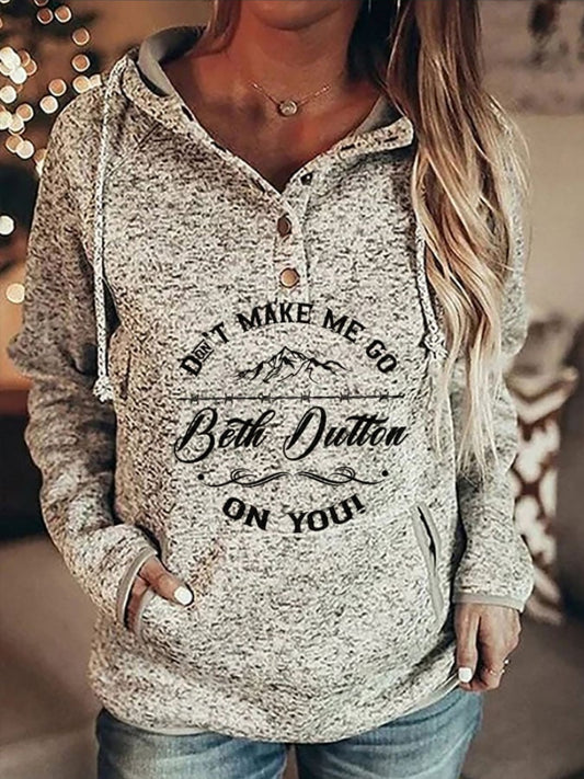 Don't Make Me Go Beth Dutton Print Casual Hoodie