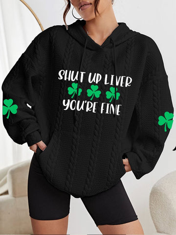 Women's St. Patrick's Day "Shut Up Liver You're Fine" Printed Cable Hoodie