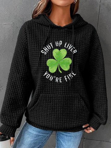 Women's St. Patrick's Day "Shut Up Liver You're Fine" Printed Waffle Hooded Sweatshirt