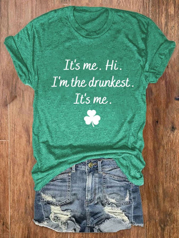 Women's St. Patrick's Day "It's me. Hi. I'm the drunkest. It's me." printed t-shirt