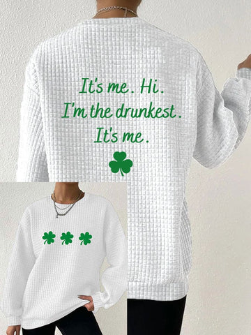 Women's St. Patrick's Day "It's me. Hi. I'm the drunkest. It's me." Printed Waffle Sweatshirt